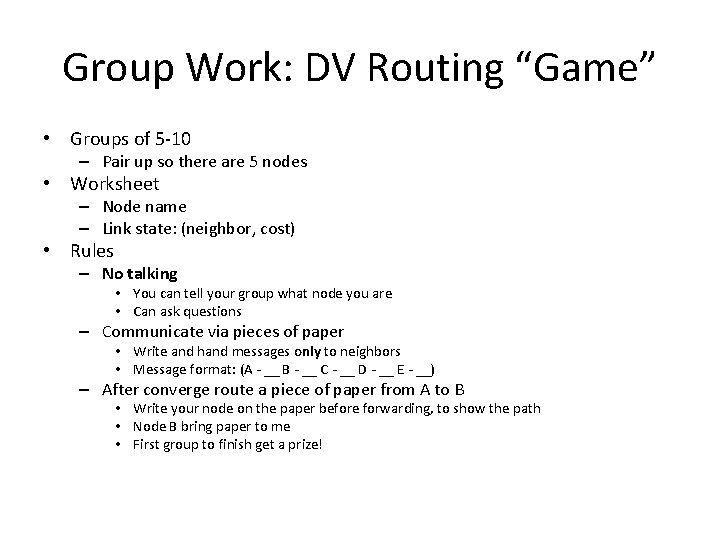 Group Work: DV Routing “Game” • Groups of 5 -10 – Pair up so