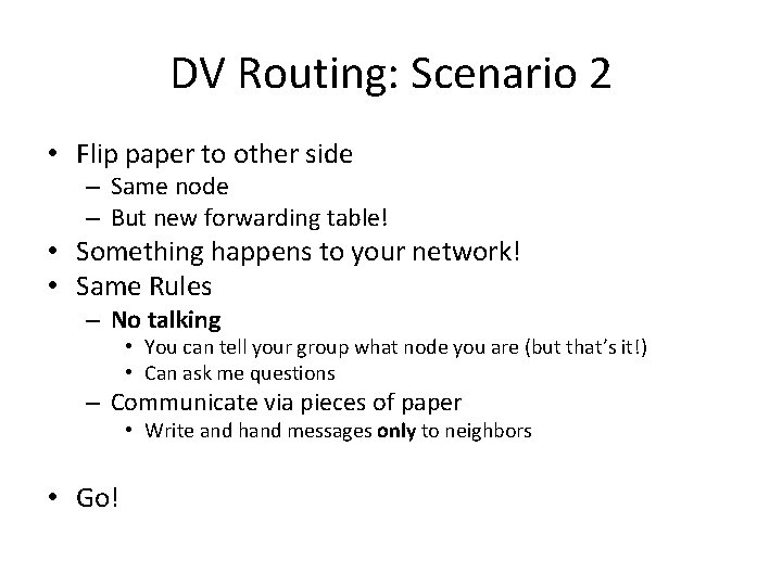 DV Routing: Scenario 2 • Flip paper to other side – Same node –