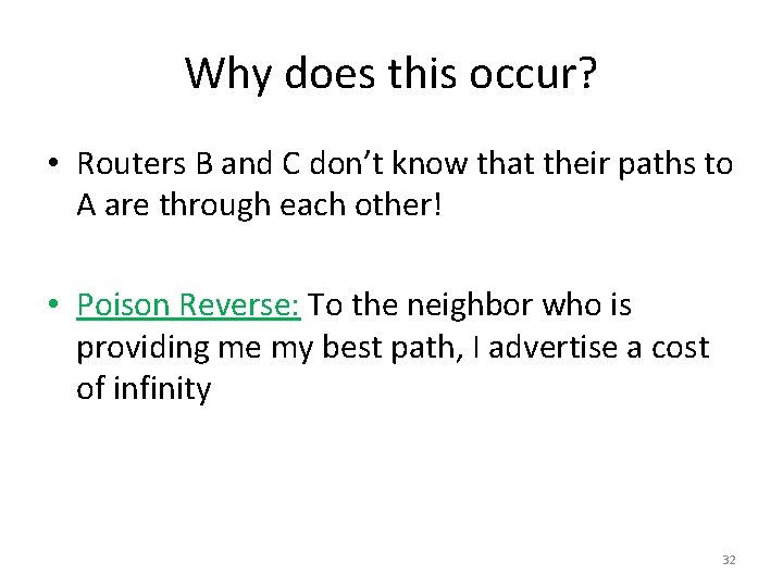 Why does this occur? • Routers B and C don’t know that their paths