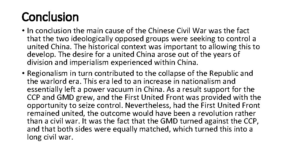 Conclusion • In conclusion the main cause of the Chinese Civil War was the