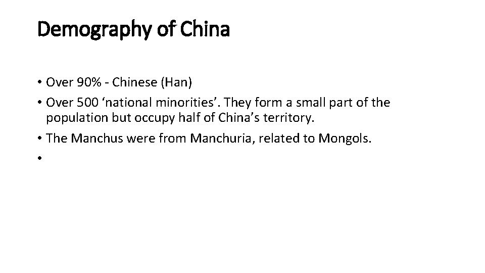 Demography of China • Over 90% - Chinese (Han) • Over 500 ‘national minorities’.