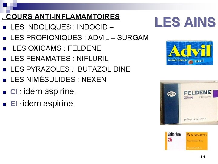 . COURS ANTI-INFLAMAMTOIRES n LES INDOLIQUES : INDOCID – n LES PROPIONIQUES : ADVIL