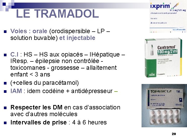 LE TRAMADOL n Voies : orale (orodispersible – LP – solution buvable) et injectable