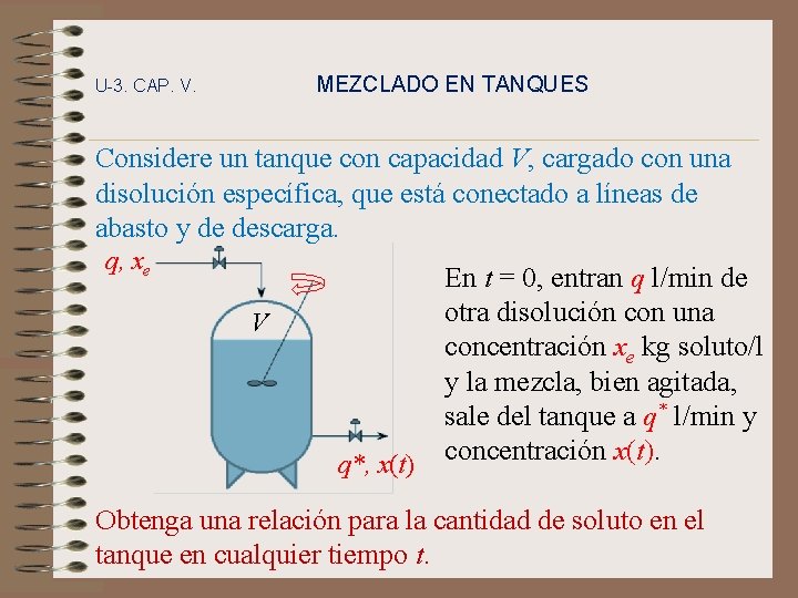 MEZCLADO EN TANQUES U-3. CAP. V. Considere un tanque con capacidad V, cargado con