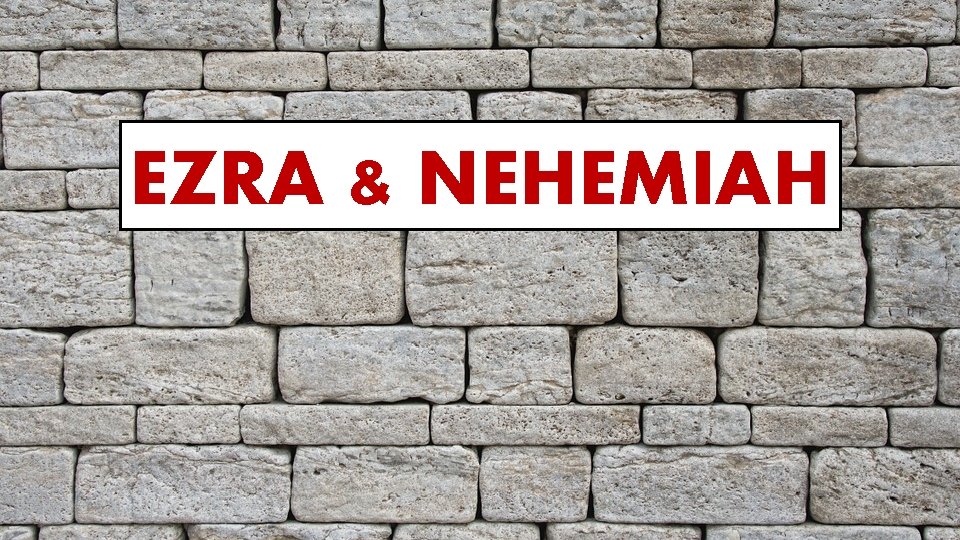EZRA & NEHEMIAH 
