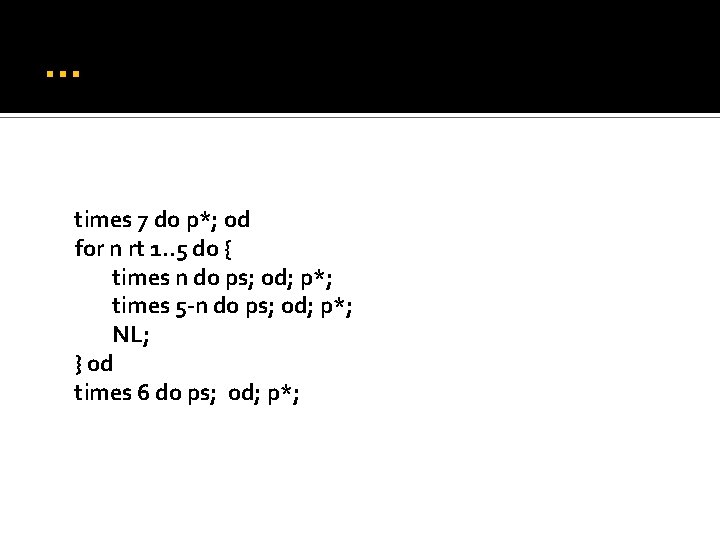 … times 7 do p*; od for n rt 1. . 5 do {