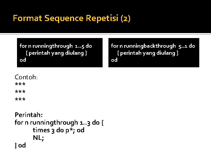 Format Sequence Repetisi (2) for n runningthrough 1. . 5 do { perintah yang