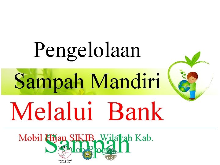 Pengelolaan Sampah Mandiri Melalui Bank Sampah Mobil Hijau SIKIB Wilayah Kab. Kulon Progo 