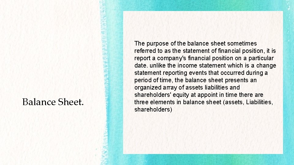 Balance Sheet. The purpose of the balance sheet sometimes referred to as the statement