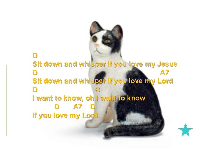 D Sit down and whisper if you love my Jesus D A 7 Sit