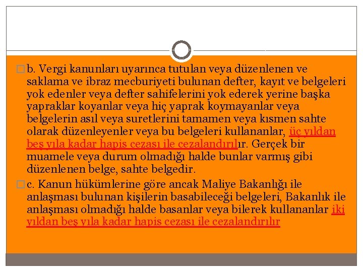 � b. Vergi kanunları uyarınca tutulan veya düzenlenen ve saklama ve ibraz mecburiyeti bulunan