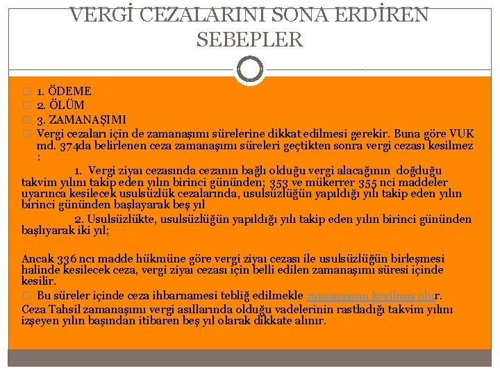 VERGİ CEZALARINI SONA ERDİREN SEBEPLER 1. ÖDEME 2. ÖLÜM 3. ZAMANAŞIMI Vergi cezaları için