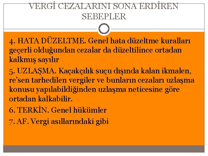 VERGİ CEZALARINI SONA ERDİREN SEBEPLER 4. HATA DÜZELTME. Genel hata düzeltme kuralları geçerli olduğundan