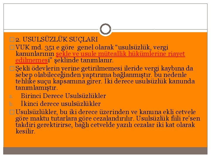 � 2. USULSÜZLÜK SUÇLARI � VUK md. 351 e göre genel olarak “usulsüzlük, vergi