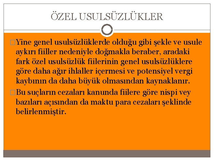 ÖZEL USULSÜZLÜKLER �Yine genel usulsüzlüklerde olduğu gibi şekle ve usule aykırı fiiller nedeniyle doğmakla