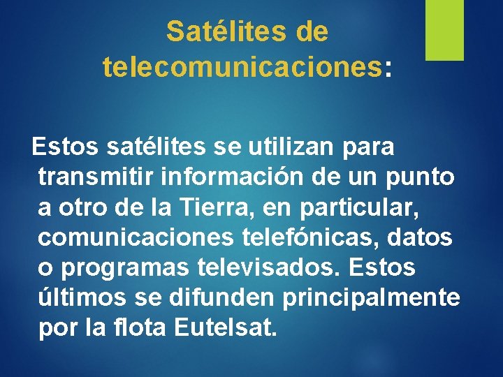 Satélites de telecomunicaciones: Estos satélites se utilizan para transmitir información de un punto a