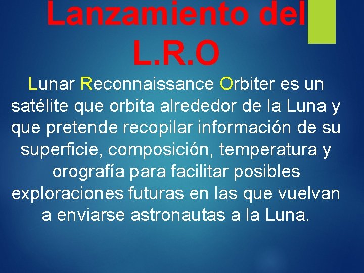 Lanzamiento del L. R. O Lunar Reconnaissance Orbiter es un satélite que orbita alrededor