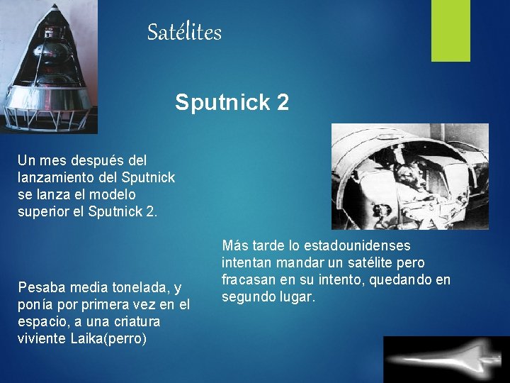 Satélites Sputnick 2 Un mes después del lanzamiento del Sputnick se lanza el modelo