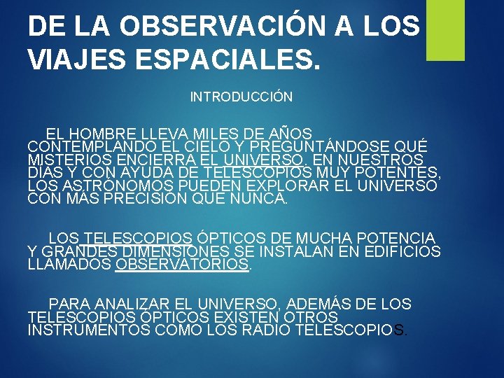 DE LA OBSERVACIÓN A LOS VIAJES ESPACIALES. INTRODUCCIÓN EL HOMBRE LLEVA MILES DE AÑOS