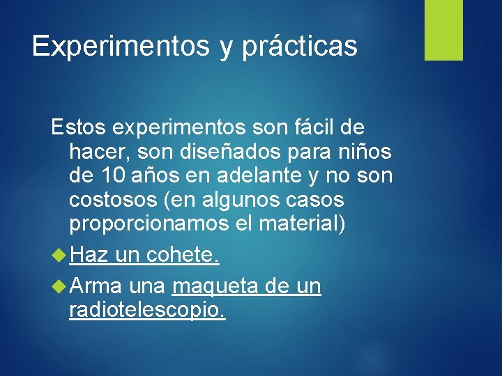 Experimentos y prácticas Estos experimentos son fácil de hacer, son diseñados para niños de