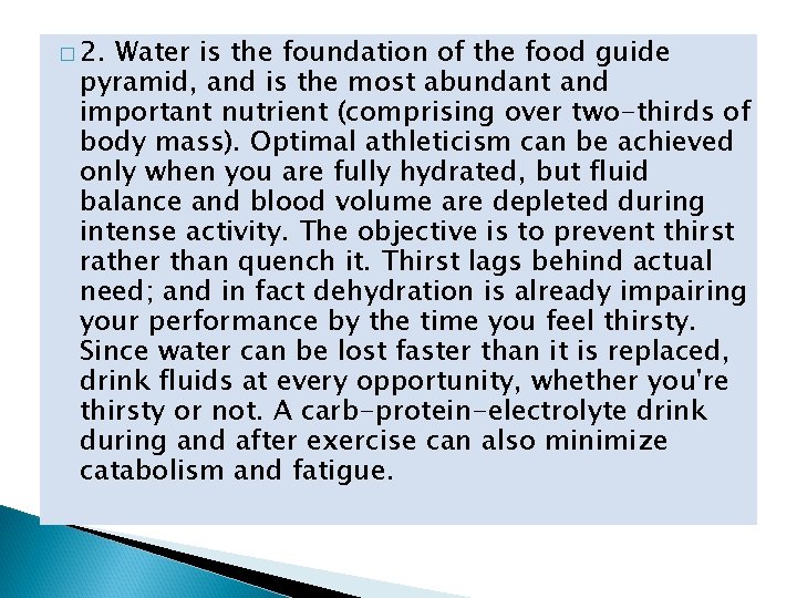 � 2. Water is the foundation of the food guide pyramid, and is the