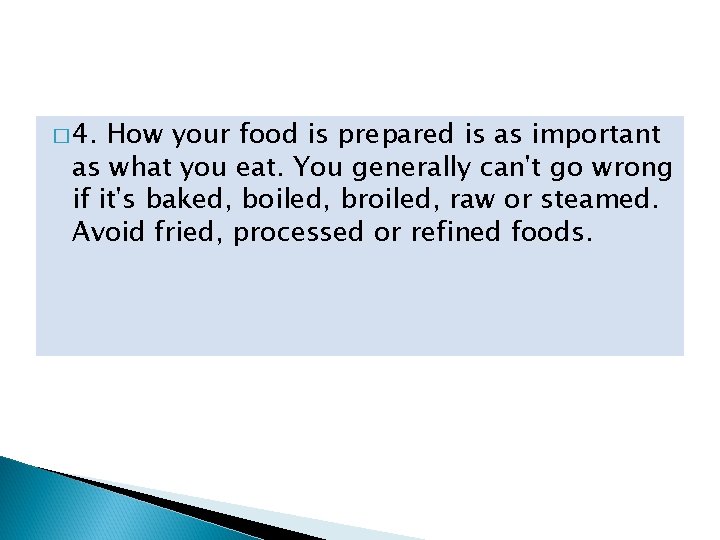 � 4. How your food is prepared is as important as what you eat.
