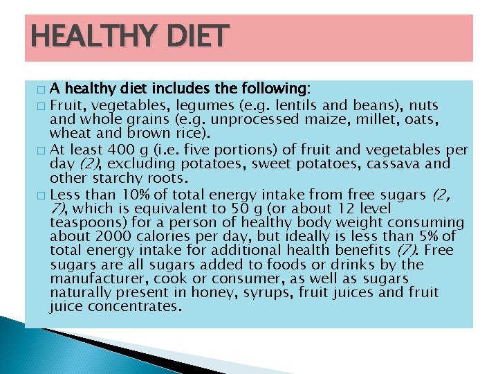 HEALTHY DIET A healthy diet includes the following: � Fruit, vegetables, legumes (e. g.
