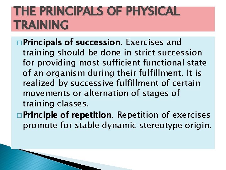 THE PRINCIPALS OF PHYSICAL TRAINING � Principals of succession. Exercises and training should be