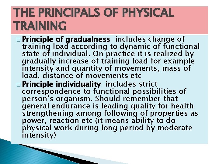 THE PRINCIPALS OF PHYSICAL TRAINING � Principle of gradualness includes change of training load
