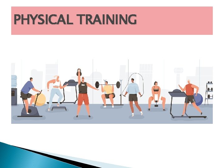 PHYSICAL TRAINING 