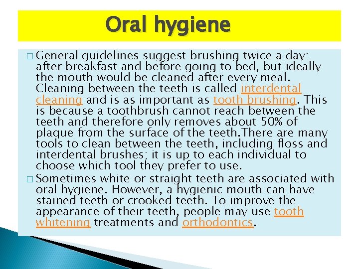 Oral hygiene � General guidelines suggest brushing twice a day: after breakfast and before
