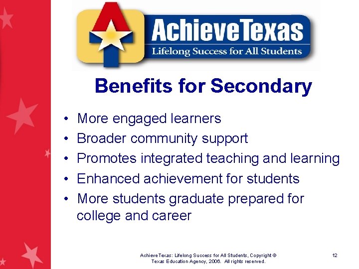Benefits for Secondary • • • More engaged learners Broader community support Promotes integrated
