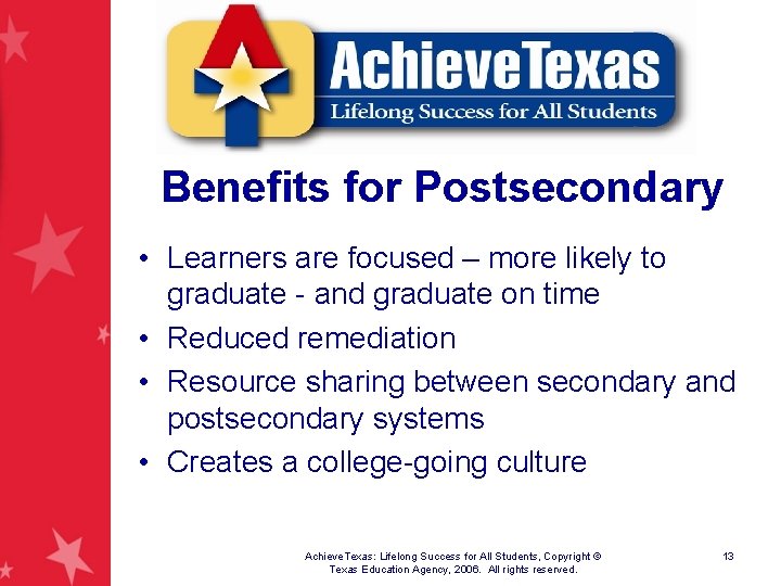 Benefits for Postsecondary • Learners are focused – more likely to graduate - and