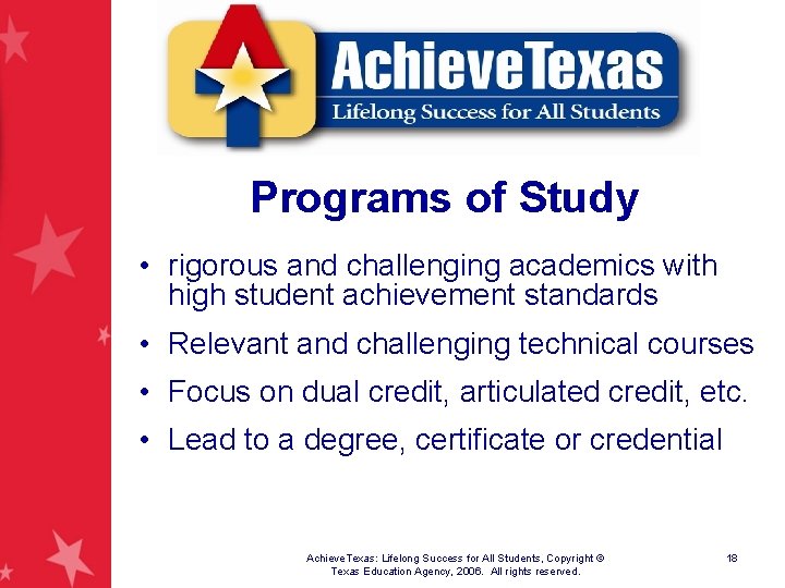 Programs of Study • rigorous and challenging academics with high student achievement standards •