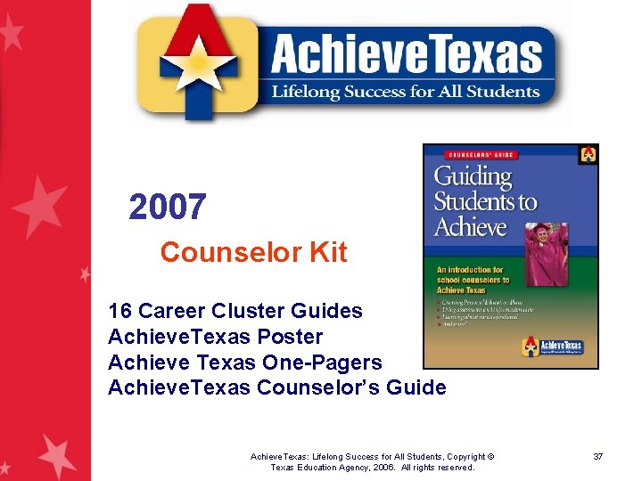 2007 Counselor Kit 16 Career Cluster Guides Achieve. Texas Poster Achieve Texas One-Pagers Achieve.