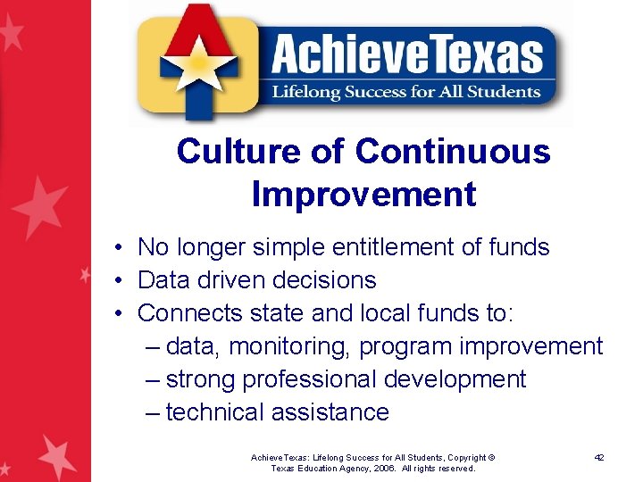 Culture of Continuous Improvement • No longer simple entitlement of funds • Data driven