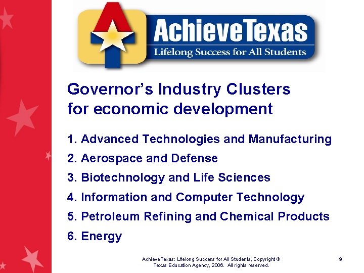 Governor’s Industry Clusters for economic development 1. Advanced Technologies and Manufacturing 2. Aerospace and