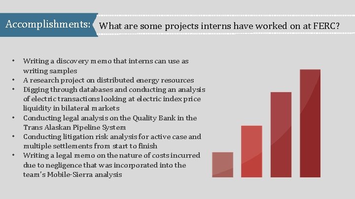 Accomplishments: What are some projects interns have worked on at FERC? • • •