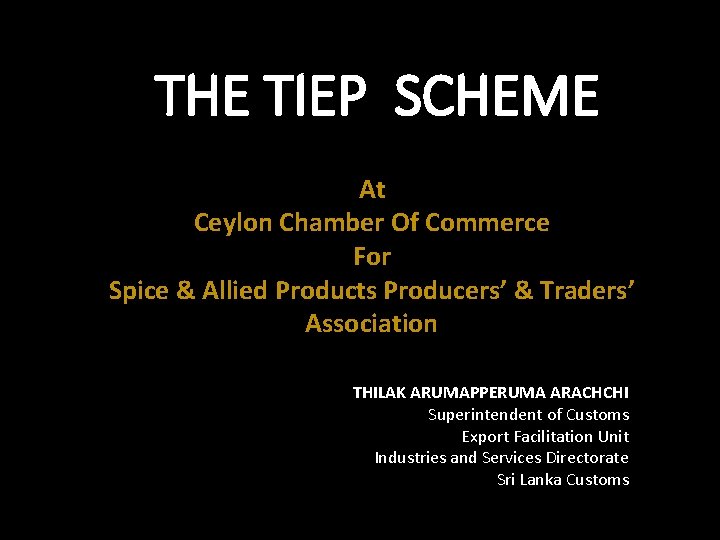THE TIEP SCHEME At Ceylon Chamber Of Commerce For Spice & Allied Products Producers’