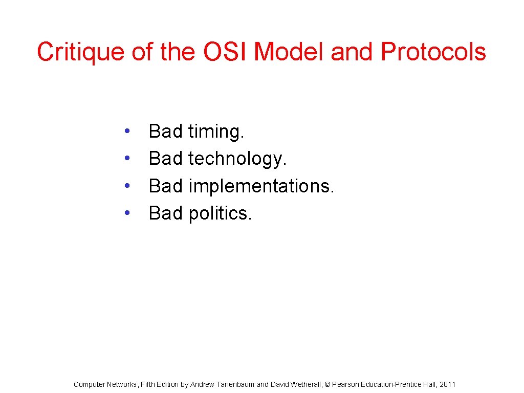 Critique of the OSI Model and Protocols • • Bad timing. Bad technology. Bad