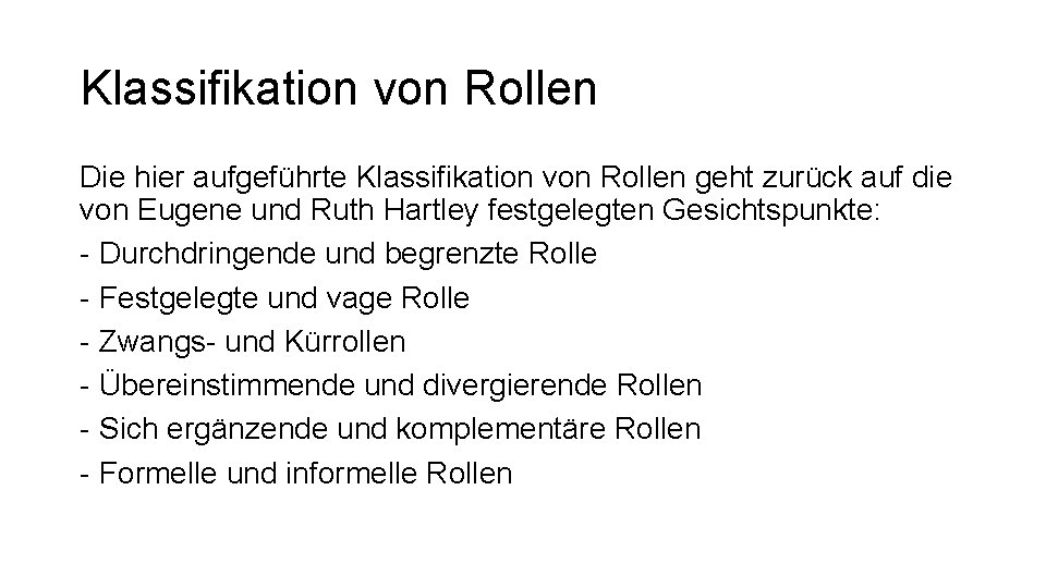 Klassifikation von Rollen Die hier aufgeführte Klassifikation von Rollen geht zurück auf die von