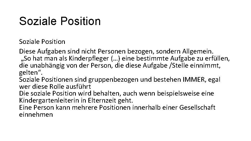 Soziale Position Diese Aufgaben sind nicht Personen bezogen, sondern Allgemein. „So hat man als