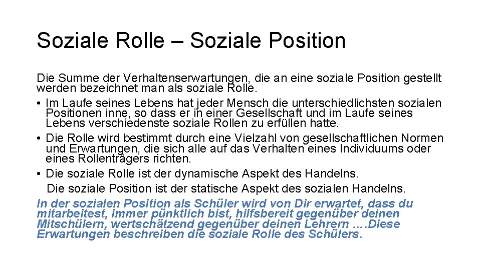 Soziale Rolle – Soziale Position Die Summe der Verhaltenserwartungen, die an eine soziale Position