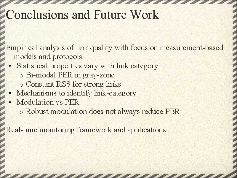 Conclusions and Future Work Empirical analysis of link quality with focus on measurement-based models Conclusions and Future Work Empirical analysis of link quality with focus on measurement-based models