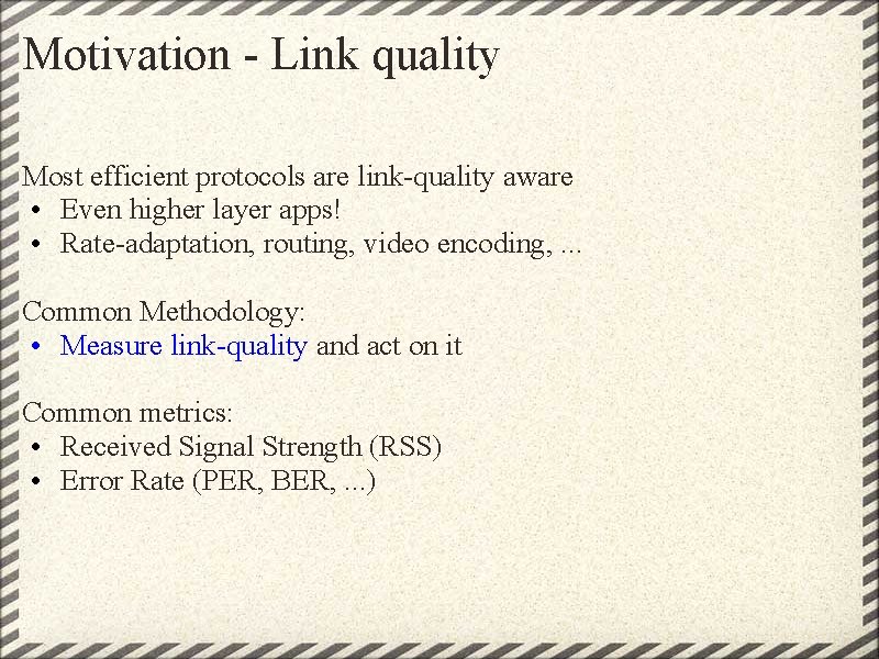 Motivation - Link quality Most efficient protocols are link-quality aware • Even higher layer Motivation - Link quality Most efficient protocols are link-quality aware • Even higher layer