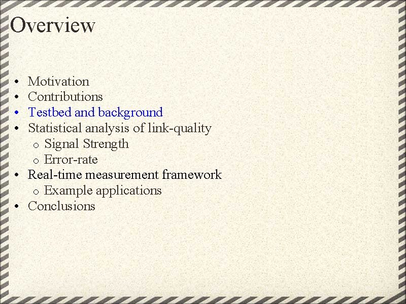 Overview • • Motivation Contributions Testbed and background Statistical analysis of link-quality o Signal Overview • • Motivation Contributions Testbed and background Statistical analysis of link-quality o Signal