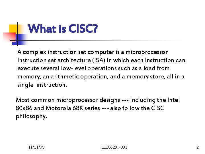 What is CISC? A complex instruction set computer is a microprocessor instruction set architecture