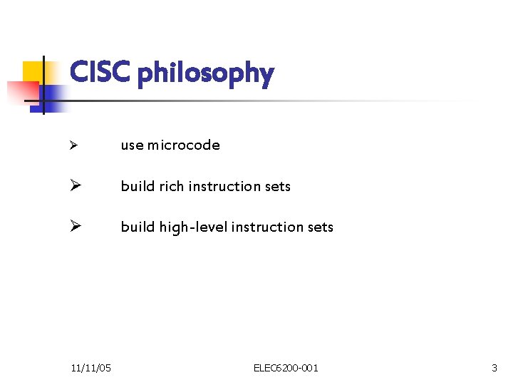 CISC philosophy Ø use microcode Ø build rich instruction sets Ø build high-level instruction