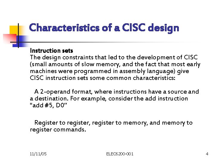 Characteristics of a CISC design Instruction sets The design constraints that led to the