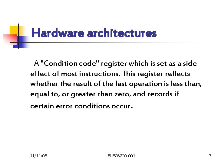 Hardware architectures A "Condition code" register which is set as a sideeffect of most